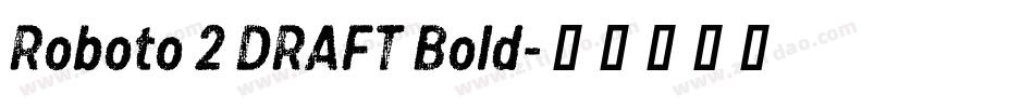 Roboto 2 DRAFT Bold字体转换